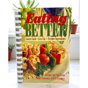 Eating Better Cookbook Lower-Carb Less Fat Fresher Recipes From Teachers
